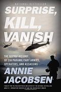 Surprise, Kill, Vanish: The Secret History of cia Paramilitary Armies, Operators, and Assassins (en Inglés)