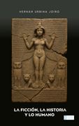 La Ficción, la Historia y Lo Humano