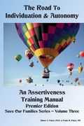 The Road to Individuation & Autonomy: An Assertiveness Training Manual (en Inglés)