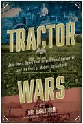 Tractor Wars: John Deere, Henry Ford, International Harvester, and the Birth of Modern Agriculture (en Inglés)