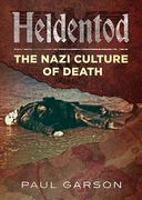 Heldentod: The Nazi Culture of Death (en Inglés)