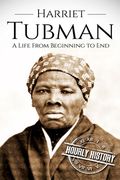 Harriet Tubman: A Life From Beginning to End (en Inglés)