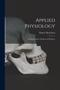 Applied Physiology: a Handbook for Students of Medicine (en Inglés)