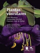 Plantas Vasculares. Sede Macarena, Universidad Distrital Francisco José de Caldas (in Spanish)