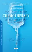 Platinum-Based Chemotherapy: Clinical Uses, Efficacy and Side Effects