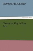 chantecler play in four acts (en Inglés)