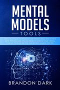 Mental Models Tools: Great Techniques to Upgrade Your Thinking Skills and Achieve Super Performance. Tips, and Tricks to Improve Your Criti (en Inglés)