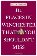 111 Places in Winchester That You Shouldn't Miss