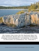 de l'Esprit Des Loix: Ou Du Rapport Que Les Loix Doivent Avoir Avec La Constitution de Chaque Gouvernement, Les Moeurs, Le Climat, La Réligi (en Francés)
