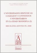 Universidades hispánicas: colegios y conventos universitarios en la Edad Moderna (I): Miscelánea Alfonso IX, 2008 (Aquilafuente)
