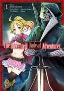 Unwanted Undead Adventurer 01 (The Unwanted Undead Adventurer (Manga), 1) (en Inglés)