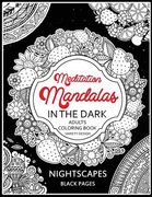 Meditation Mandalas in the Dark: NightScapes Black Pages Midnight Coloring Book (en Inglés)