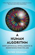 A Human Algorithm: How Artificial Intelligence is Redefining who we are (en Inglés)