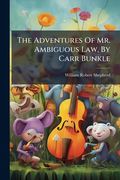the adventures of mr. ambiguous law, by carr bunkle... (en Inglés)