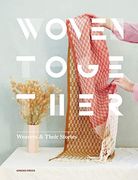 Woven Together: Weavers & Their Stories (en Inglés)