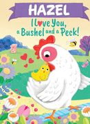 Hazel i Love you a Bushel and a Peck: A Sweet Personalized Book for Kids (en Inglés)