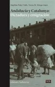 Andalucía y Catalunya: Dictadura y emigración