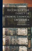 Records of the Family of Urswyk, Urswick, or Urwick (en Inglés)
