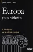 Europa y sus bárbaros: I. El espíritu de la cultura europea (Vértice)