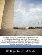 energy markets: increasing globalization of petroleum products markets, tightening refining demand and supply balance, and other trend (en Inglés)