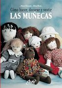 Cómo Hacer, Decorar y Vestir las Muñecas