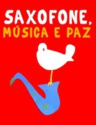 Saxofone, Música e Paz: 10 Peças Fáciles Para o Saxofone Livro Para Principiantes (en Portugués)