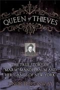 Queen of Thieves: The True Story of Marm Mandelbaum and Her Gangs of New York (en Inglés)