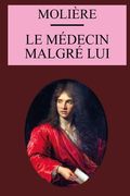 Le Médecin malgré lui: édition originale et annotée (en Francés)