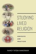 Studying Lived Religion: Contexts and Practices (en Inglés)