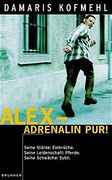Alex - Adrenalin Pur! Seine Stärke: Einbrüche. Seine Leidenschaft: Pferde. Seine Schwäche: Sybil. (in German)