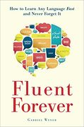 Fluent Forever: How to Learn any Language Fast and Never Forget it 