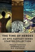 The Time Of Heroes: An Epic Fantasy Series Starter Collection (en Inglés)