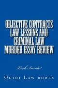 Objective Contracts law Lessons and Criminal law Murder Essay Review: Look Inside! (en Inglés)