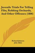 juvenile trials for telling fibs, robbing orchards, and other offenses (1806) (en Inglés)