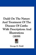 dadd on the nature and treatment of the diseases of cattle: with descriptions and illustrations (1859)