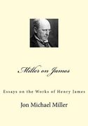 Miller on James: Essays on the Works of Henry James (en Inglés)