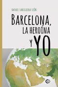 Barcelona, la Heroína y yo