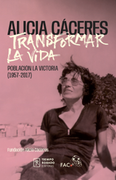 Alicia Cáceres. Transformar la vida. Población La Victoria (1957-2017)