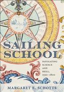 Sailing School: Navigating Science and Skill, 1550-1800 (en Inglés)