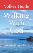 Walking With God: Sermons of Love in Christ (en Inglés)