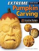 Extreme Pumpkin Carving, Second Edition Revised and Expanded: 20 Amazing Designs from Frightful to Fabulous (en Inglés)