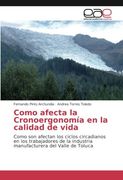 Como afecta la Cronoergonomía en la calidad de vida: Como son afectan los ciclos circadianos en los trabajadores de la industria manufacturera del Valle de Toluca