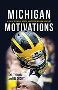 Michigan Motivations: A Year of Inspiration With the University of Michigan Wolverines (en Inglés)
