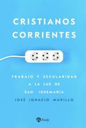 Cristianos Corrientes: Trabajo y Secularidad a la luz de san Josemaría