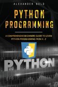 Python Programming: Comprehensive Beginners Guide to Learn Python Programming from A-Z (en Inglés)