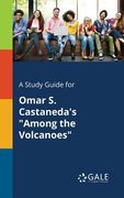 A Study Guide for Omar S. Castaneda's "Among the Volcanoes" (en Inglés)