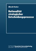 Rationalität strategischer Entscheidungsprozesse: Ein strukturationstheoretisches Konzept (German Edition)