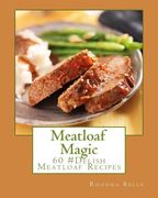 Meatloaf Magic: 60 Super #Delish Soul Food Inspired Crock Pot Recipes (en Inglés)