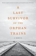 A Last Survivor of the Orphan Trains: A Memoir (en Inglés)