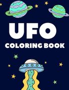 Ufo Coloring Book: Fun Coloring Book for Kids with 40 Fantastic Pages to Color with Astronauts, Aliens, Rockets and More! (en Inglés)
